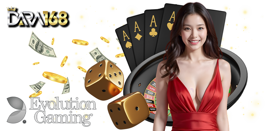 Evolution Gaming ค่ายเกมสุดคลลาสสิค บนเว็บ DARA168 นางแบบ 13.07.67